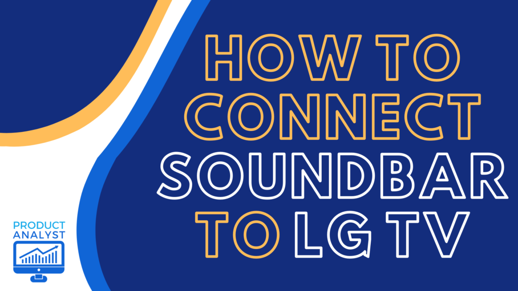 How To Connect LG Soundbar To TV?